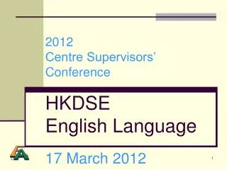 2012 Centre Supervisors’ Conference HKDSE English Language 17 M arch 2012