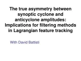 The true asymmetry between synoptic cyclone and anticyclone amplitudes: Implications for filtering methods in Lagrangian