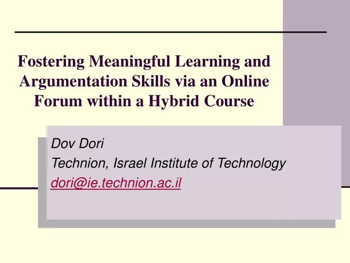 fostering meaningful learning and argumentation skills via an online forum within a hybrid course