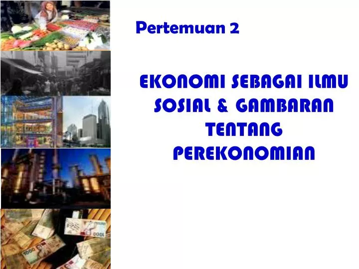 ekonomi sebagai ilmu sosial gambaran tentang perekonomian