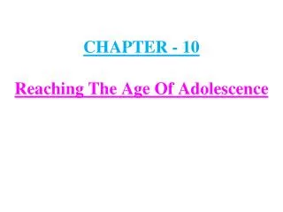 CHAPTER - 10 Reaching The Age Of Adolescence