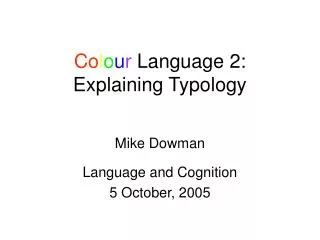Co l o u r Language 2: Explaining Typology