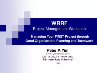 WRRF Project Management Workshop Managing Your FIRST Project through Good Organization, Planning and Teamwork
