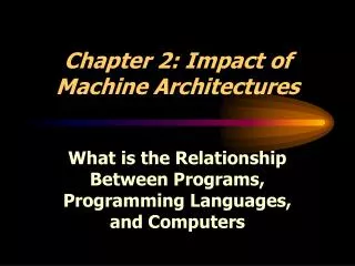 Chapter 2: Impact of Machine Architectures