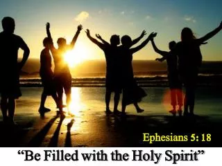 “Be Filled with the Holy Spirit”