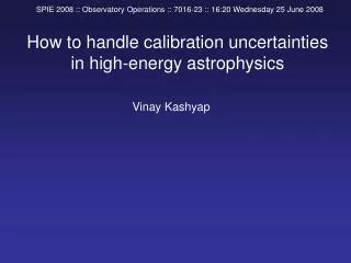 How to handle calibration uncertainties in high-energy astrophysics