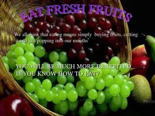 EAT FRESH FRUITS