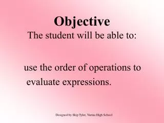 Objective The student will be able to: