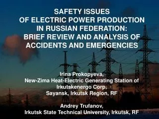 SAFETY ISSUES OF ELECTRIC POWER PRODUCTION IN RUSSIAN FEDERATION: BRIEF REVIEW AND ANALYSIS OF ACCIDENTS AND EMERGENCI