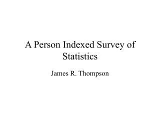 A Person Indexed Survey of Statistics