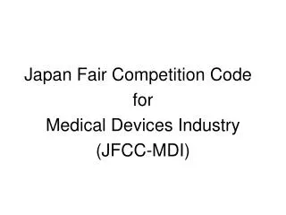Japan Fair Competition Code for Medical Devices Industry (JFCC-MDI)