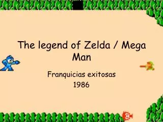The legend of Zelda / Mega Man
