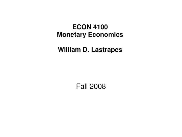 econ 4100 monetary economics william d lastrapes