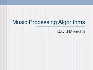 Music Processing Algorithms