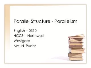 Parallel Structure - Parallelism