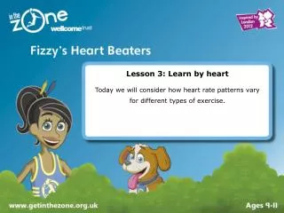 Lesson 3: Learn by heart Today we will consider how heart rate patterns vary for different types of exercise.