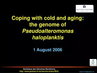 Coping with cold and aging: the genome of Pseudoalteromonas haloplanktis 1 August 2006