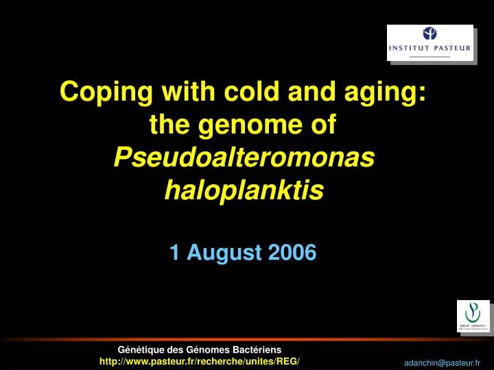 coping with cold and aging the genome of pseudoalteromonas haloplanktis 1 august 2006