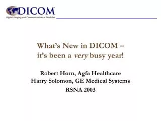 What’s New in DICOM – it’s been a very busy year!