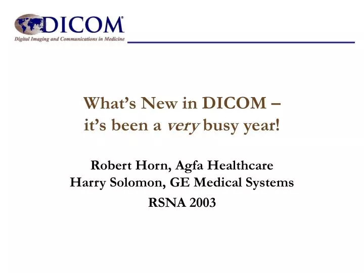 what s new in dicom it s been a very busy year