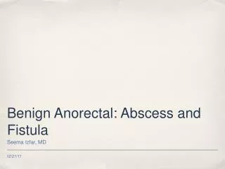 Benign Anorectal: Abscess and Fistula