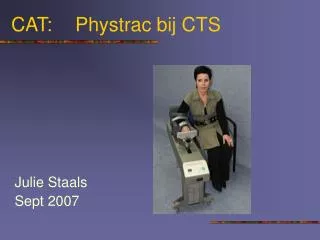 CAT: 	Phystrac bij CTS