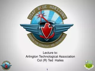 Lecture to: Arlington Technological Association Col (R) Ted Hailes