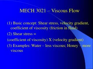 MECH 3021 – Viscous Flow (1) Basic concept: Shear stress, velocity gradient, coefficient of viscosity (friction in fluid