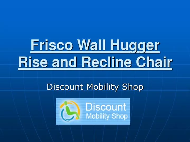 frisco wall hugger rise and recline chair