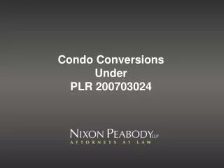 Condo Conversions Under PLR 200703024