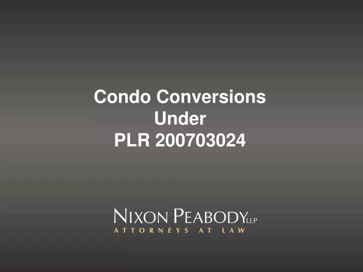 condo conversions under plr 200703024