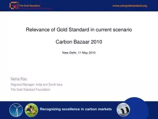 Relevance of Gold Standard in current scenario Carbon Bazaar 2010 New Delhi, 11 May 2010