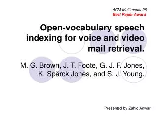 Open-vocabulary speech indexing for voice and video mail retrieval.