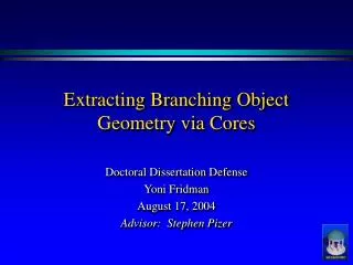 Extracting Branching Object Geometry via Cores