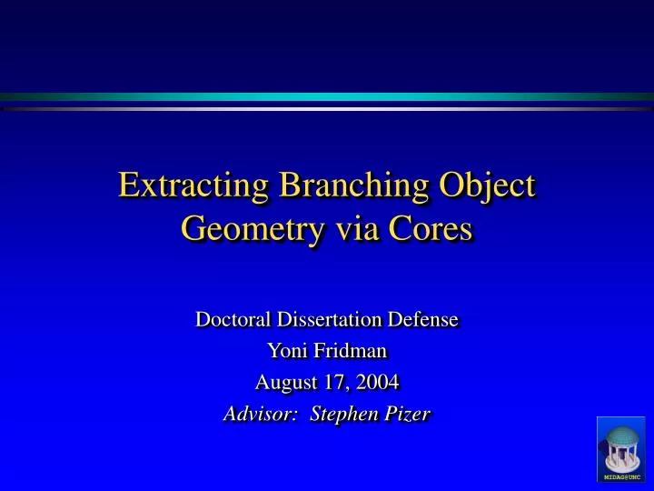 extracting branching object geometry via cores