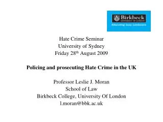 Hate Crime Seminar University of Sydney Friday 28 th August 2009 Policing and prosecuting Hate Crime in the UK Profess