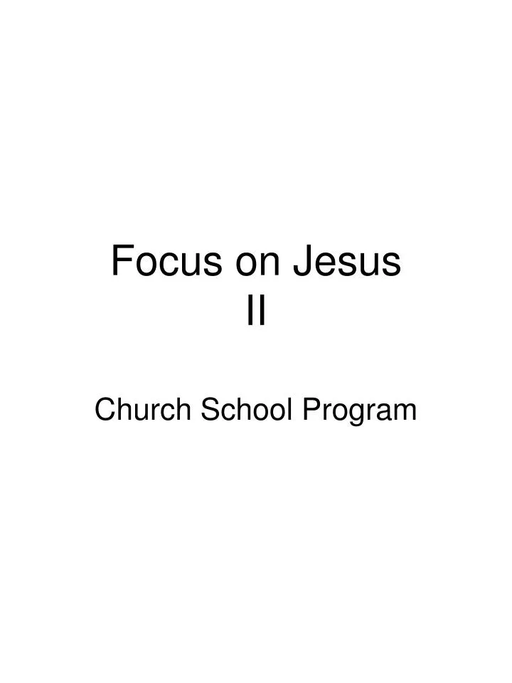 focus on jesus ii
