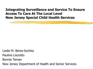 Integrating Surveillance and Service To Ensure Access To Care At The Local Level New Jersey Special Child Health Service