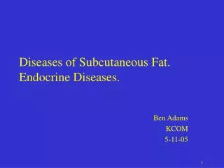 Diseases of Subcutaneous Fat. Endocrine Diseases.