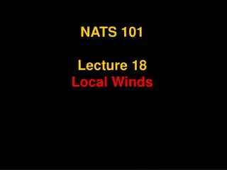 NATS 101 Lecture 18 Local Winds