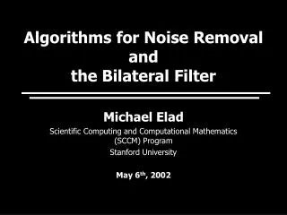 Algorithms for Noise Removal and the Bilateral Filter