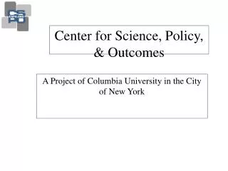 Center for Science, Policy, &amp; Outcomes