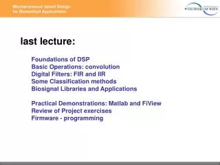 last lecture: Foundations of DSP Basic Operations: convolution Digital Filters: FIR and IIR Some Classification methods