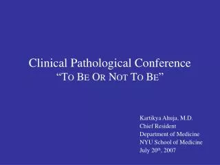 Clinical Pathological Conference “T O B E O R N OT T O B E ”