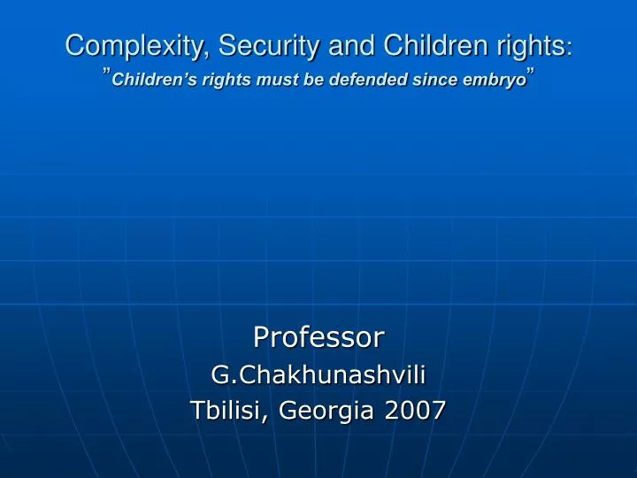 complexity security and children rights children s rights must be defended since embryo