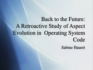 Back to the Future: A Retroactive Study of Aspect Evolution in Operating System Code