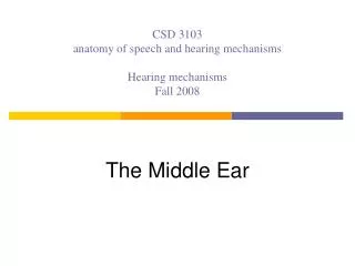 CSD 3103 anatomy of speech and hearing mechanisms Hearing mechanisms Fall 2008