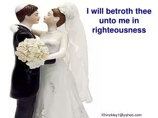 I will betroth thee unto me in righteousness