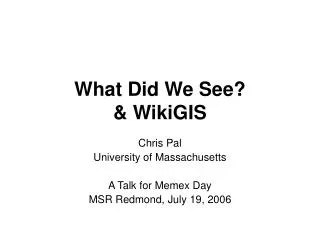 What Did We See? &amp; WikiGIS