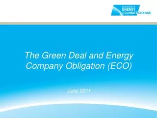 The Green Deal and Energy Company Obligation (ECO) June 2011